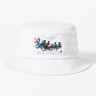 It S Bad We Re Running Bucket Hat